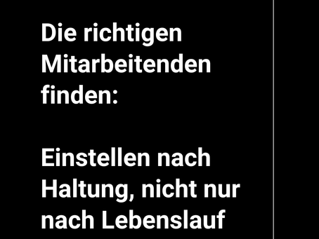 Die richtigen Mitarbeitenden finden: Einstellen nach Haltung, nicht nur nach Lebenslauf