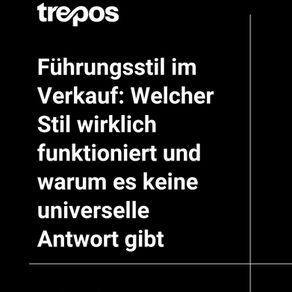 Führungsstil im Verkauf: Welcher Stil wirklich funktioniert – und warum es keine universelle Antwort gibt