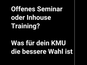 Offenes Seminar oder Inhouse Training? Was für dein KMU die bessere Wahl ist
