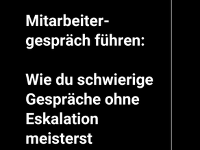 Mitarbeitergespräch führen: Wie du schwierige Gespräche ohne Eskalation meisterst