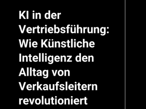 KI in der Vertriebsführung: Wie Künstliche Intelligenz den Alltag von Verkaufsleitern revolutioniert