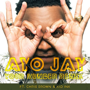 NEW MUSIC: Ayo Jay Feat. Chris Brown & Kid Ink - Your Number (Remix)