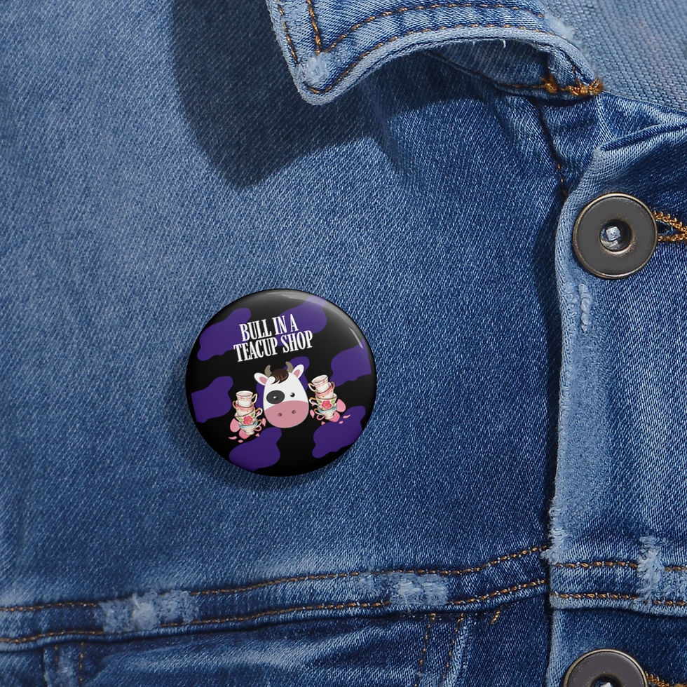 Thumbnail: Bull in Teashop: Custom Pin Buttons