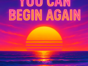 Neon-colored beach at sunrise with glowing waves and the words “You Can Begin Again” in bold, bright text above the horizon.