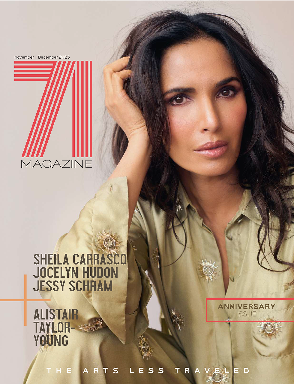 Presenting 71's 2025 Anniversary Issue Featuring Padma Lakshmi, Sheila Carrasco Jocelyn Hudon, Jessy