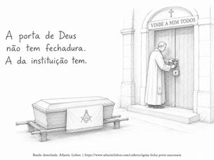 Desenho a lápis: um padre fecha à chave a porta de uma igreja onde está gravado «Vinde a Mim todos», enquanto um caixão coberto por um pano com o esquadro e o compasso permanece do lado de fora.