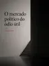 Capa vertical minimalista com escada a desaparecer na sombra e o título “O mercado político do ódio útil”.