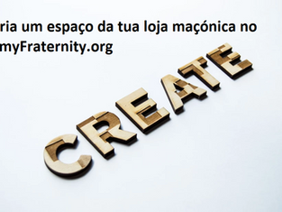 Cria um espaço para a tua loja maçónica no #myFraternity.org