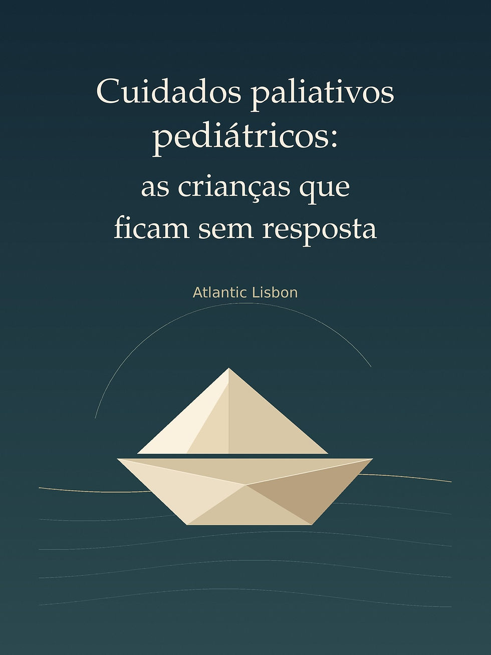 Barco de papel em tons de marfim sobre linhas suaves, numa capa azul-petróleo com o título sobre cuidados paliativos pediátricos e Atlantic Lisbon centrados.