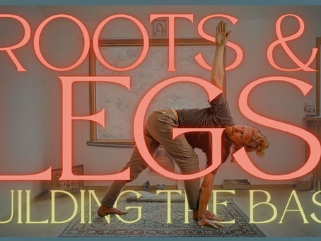 Roots & Legs: Building the Foundation for Yoga Sādhana