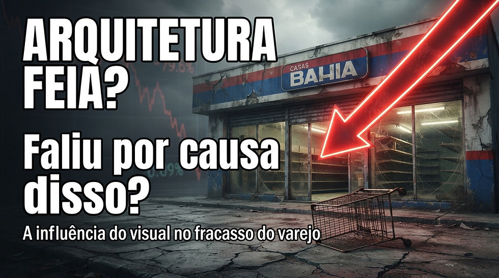As Casas Bahia faliu porque a arquitetura é horrível.