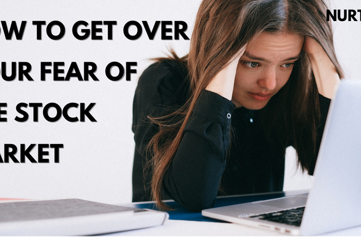 How To Get Over Your Fear Of The Stock Market