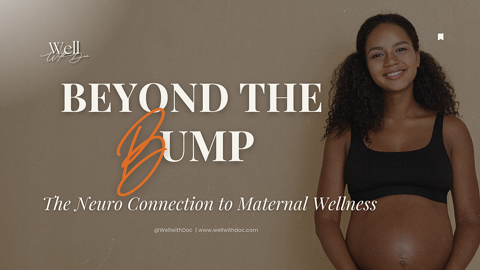 Beyond the Bump | The Neuro Connection to Maternal Wellness