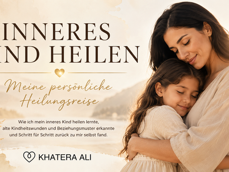 Inneres Kind heilen: Meine persönliche Heilungsreise