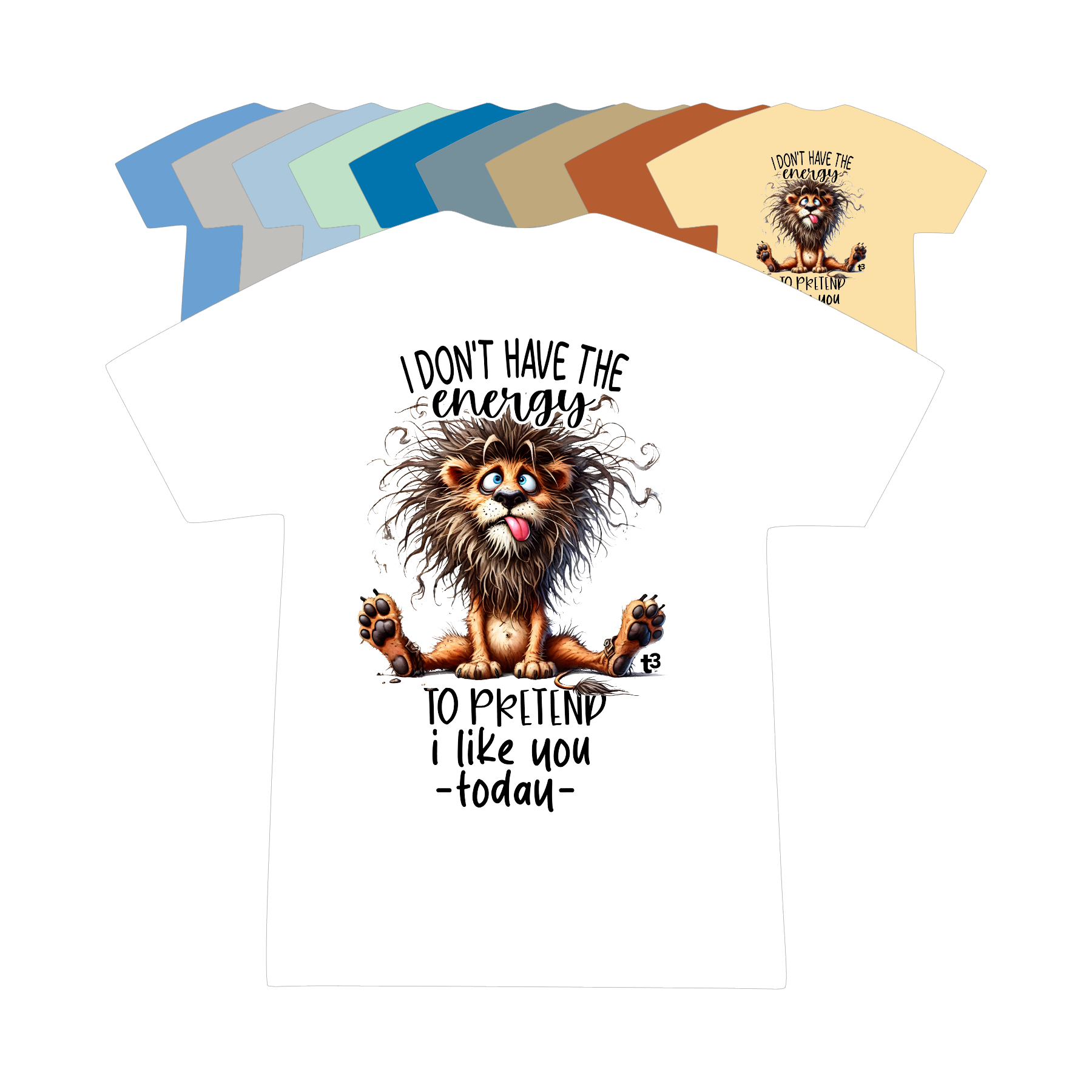 I Don't Have the Energy - T3 T-Shirt