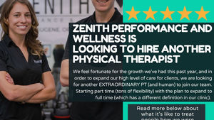 Zenith Performance and Wellness is looking to hire another Physical Therapist.