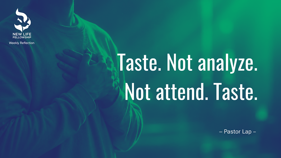 COME AND TASTE, A Weekly Reflection by Pastor Lap Dinh on Psalms 34–36; 1 Corinthians 11