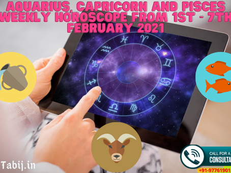 Aquarius, Capricorn and Pisces Weekly Horoscope from 1st - 7th February 2021