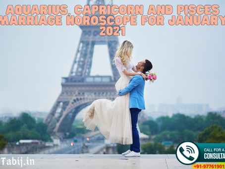 Aquarius, Capricorn and Pisces Marriage horoscope for January 2021