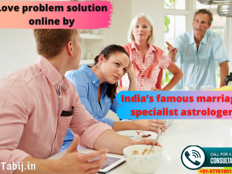 Love problem solution online by India’s famous marriage specialist astrologer