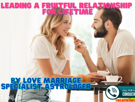 Leading a fruitful relationship for lifetime by love marriage specialist astrologer