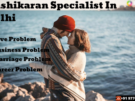 Visit Vashikaran specialist in Delhi for lost love back