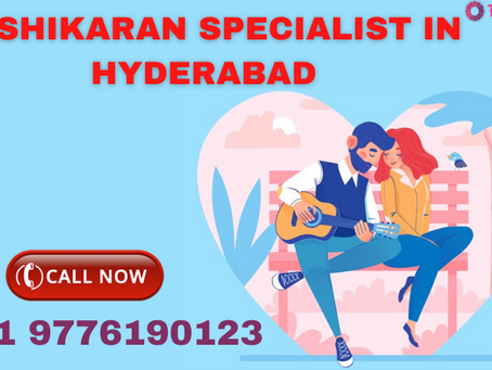 Vashikaran specialist in Hyderabad-Control anyone of your wish