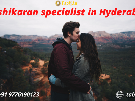 Vashikaran specialist in Hyderabad – To achieve your life goals