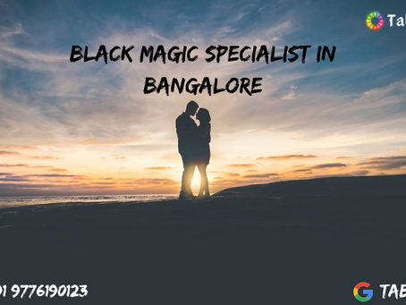 Black magic specialist in Bangalore-get 100% genuine service