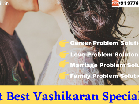 Get the Best Vashikaran Specialist Service for Love Problem Solution