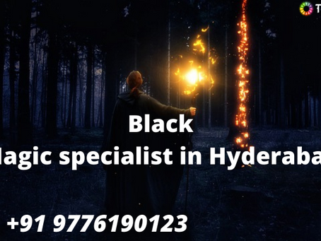 Black Magic specialist in Hyderabad-Live an extra ordinary life