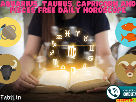 Aquarius, Taurus, Capricorn and Pisces Free Daily horoscope