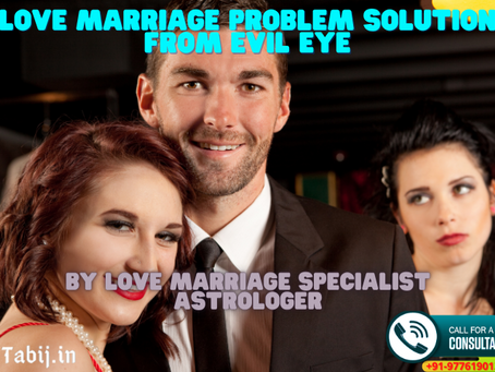 Love marriage problem solution from evil eye by love marriage specialist astrologer