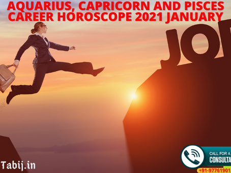 Aquarius, Capricorn and Pisces Career horoscope 2021 January