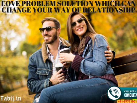 Love problem solution which can change your way of relationship