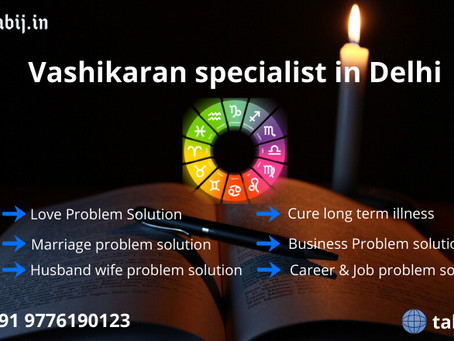 Vashikaran specialist in Delhi – A secret weapon for your problems