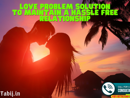 Love problem solution to maintain a hassle free relationship