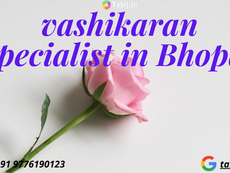 Avail to the best vashikaran specialist in Bhopal free