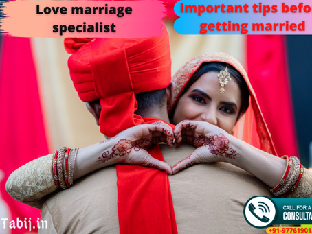 Love marriage specialist-Important tips before getting married