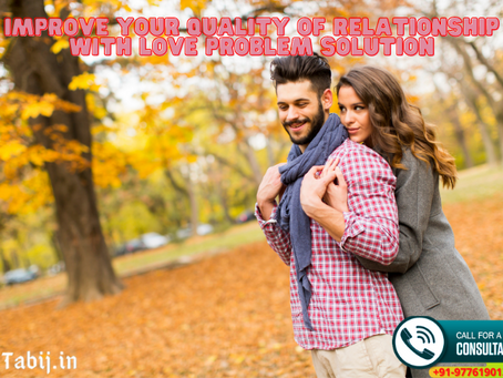 Improve your quality of relationship with love problem solution