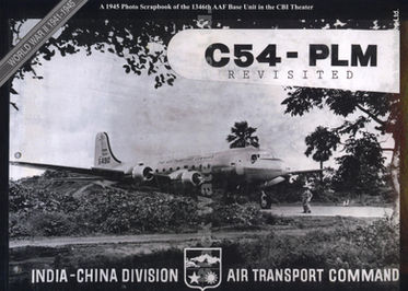 C54-Plm Revisited: A 1945 Photo Scrapbook of the 1346th AAF Base Unit in the CBI Theater