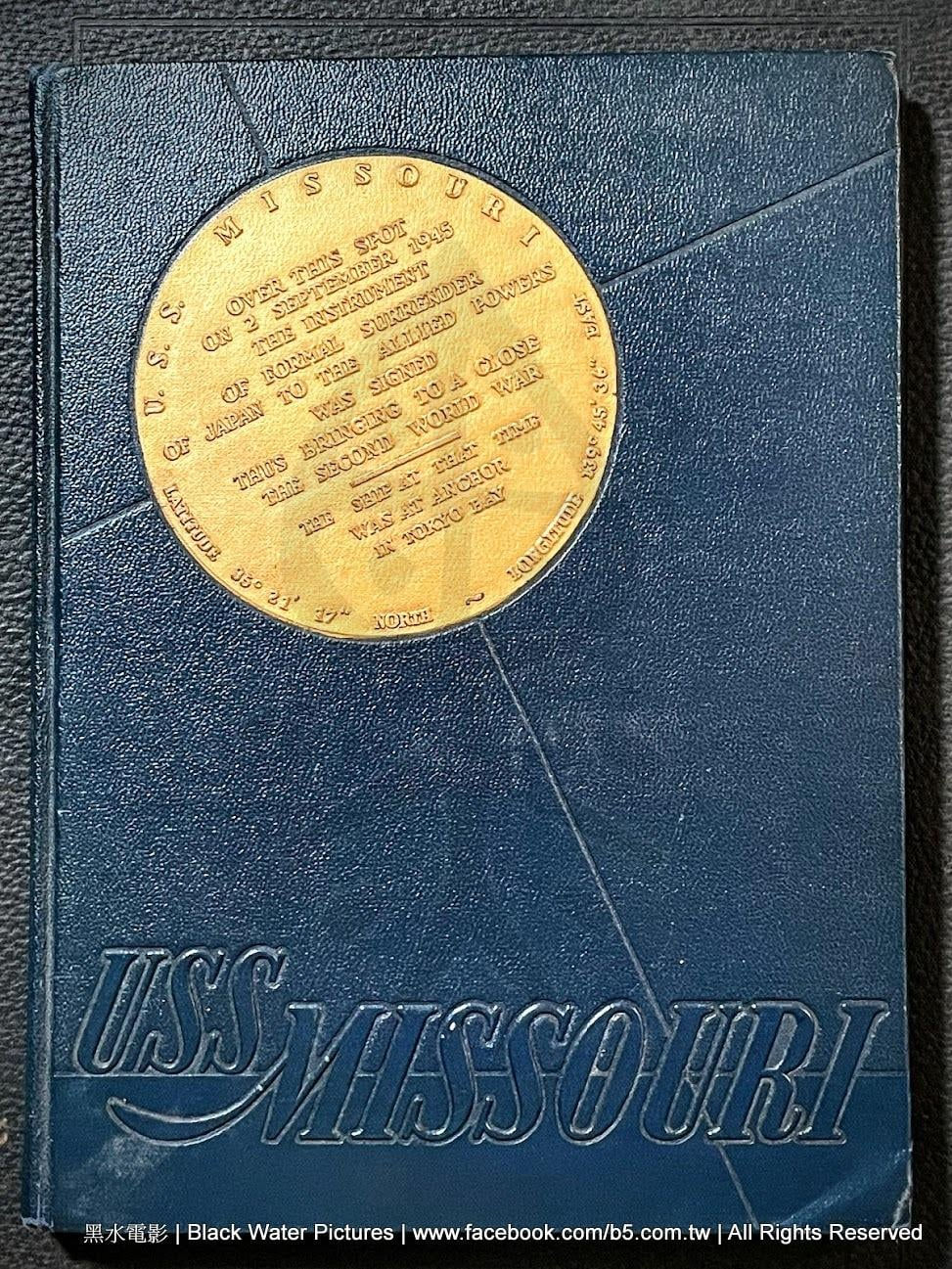 USS Missouri BB-63 1944-1945 1ST CRUISE BOOK LAUNCHING TO TOKYO BAY USS Missouri 密蘇里號戰艦 BB-63 民國33-34年 第一版巡弋紀念冊 出發到東京灣《Black Water Museum Collections | 黑水博物館館藏》