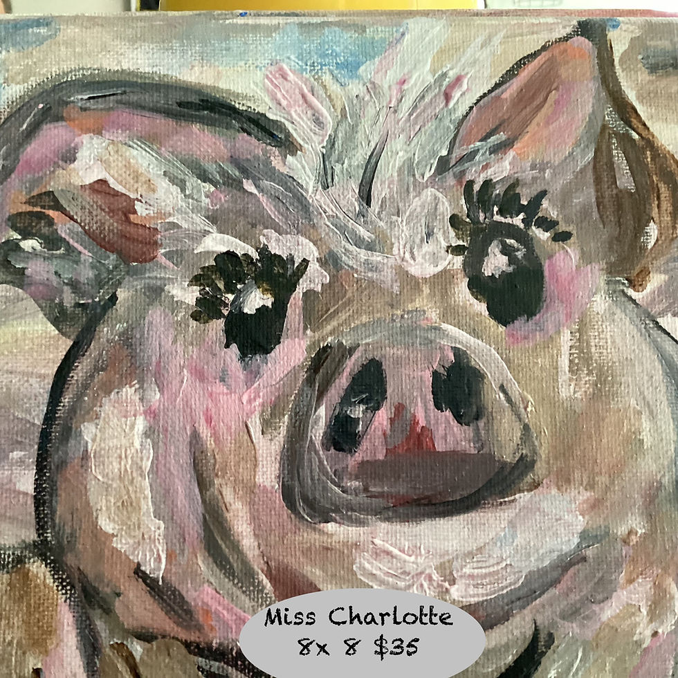 Miss Charlotte, pig painting, 9"x9", $35