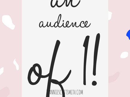 An Audience of 1!