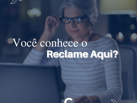 Você conhece o reclame aqui? Uma ótima plataforma para ajudar o público senior
