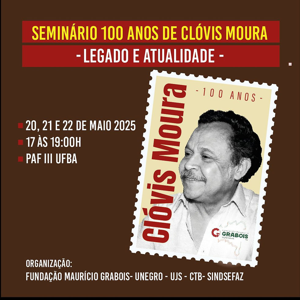 SEMINÁRIO “CEM ANOS DE CLÓVIS MOURA – Legado e atualidade