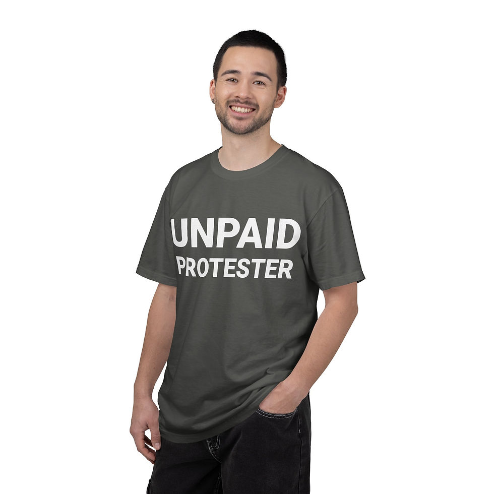 Thumbnail: Unpaid Protester T-Shirt — Bold Activist Tee