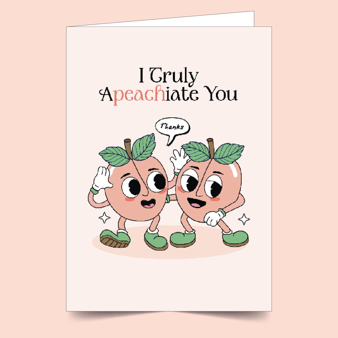 I Truly Apeachiate You Card