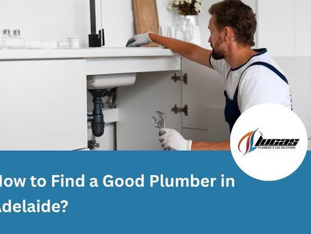How to Find a Good Plumber in Adelaide?