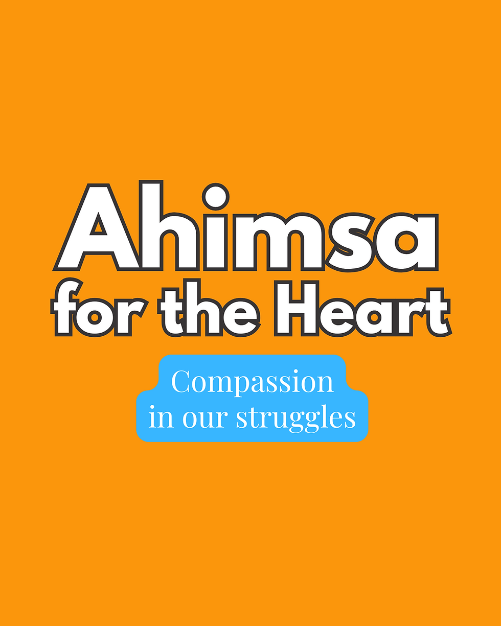 Orange background with bold white and black-outlined text reading 'Ahimsa for the Heart'. Below, a light blue rounded box contains the words 'Compassion in our struggles' in white text.
